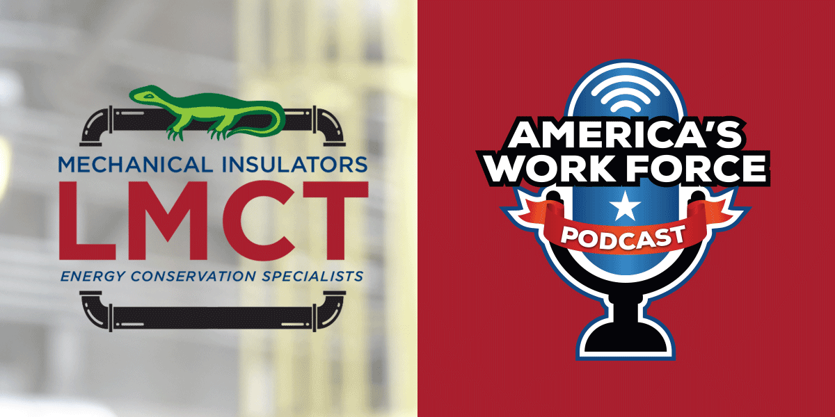 International Assocition of Heat and Frost Insulators and Allied Workers | AWF Union Podcast | Ielmini: Mechanical Insulation Energy Audits Can Benefit Taxpayers